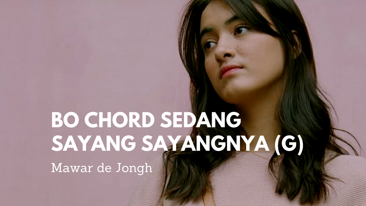 Bo Chord Sedang Sayang Sayangnya | Mawar de Jongh G