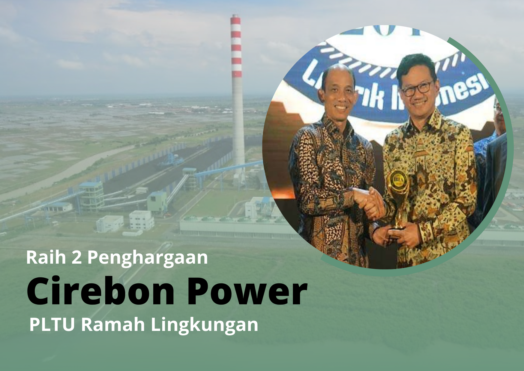 Raih 2 Penghargaan, Cirebon Power Sukses Kembangkan PLTU Ramah Lingkungan