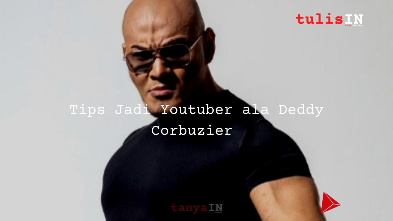 Tips Jadi Youtuber ala Deddy Corbuzier