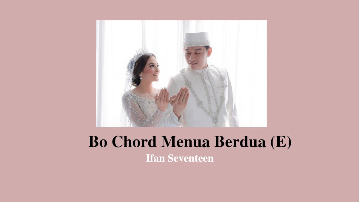Bo Chord Menua Berdua | Ifan Seventeen E