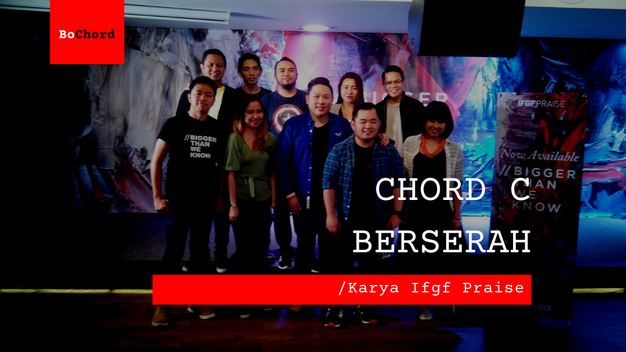 Chord Berserah | IFGF Praise C