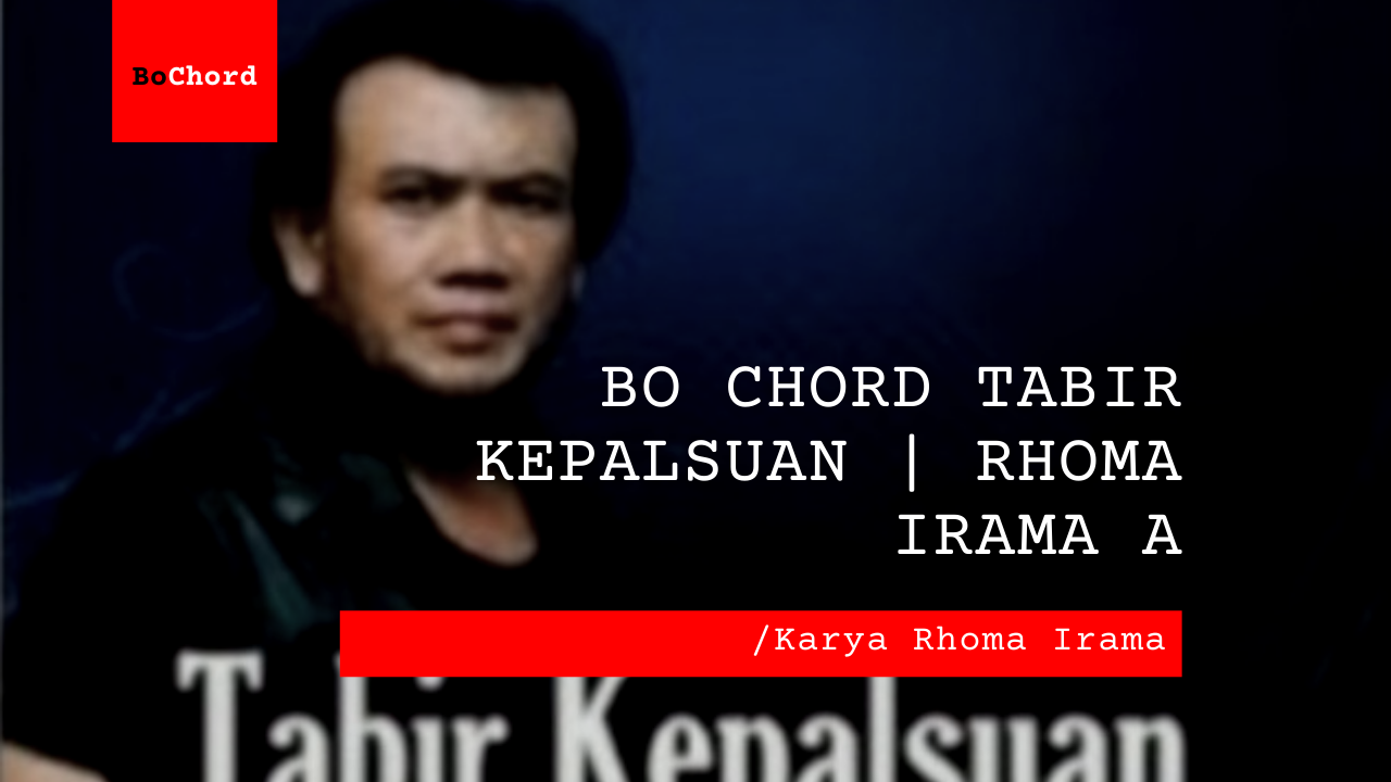 Bo Chord Tabir Kepalsuan | Rhoma Irama A