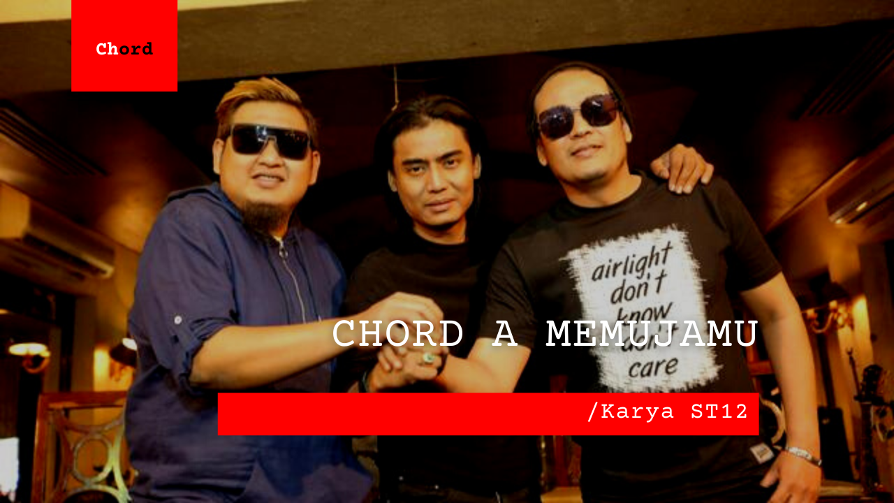 Chord A Memujamu | ST12