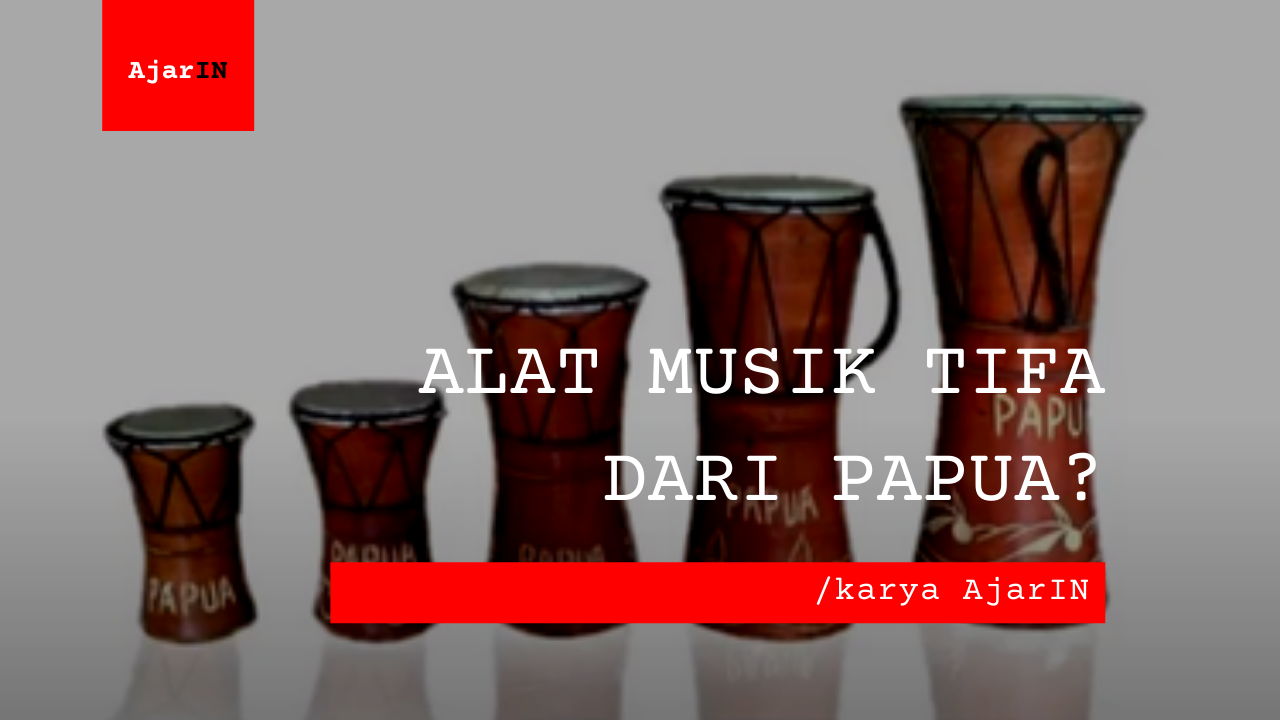 Alat Musik Tifa Dari Papua?