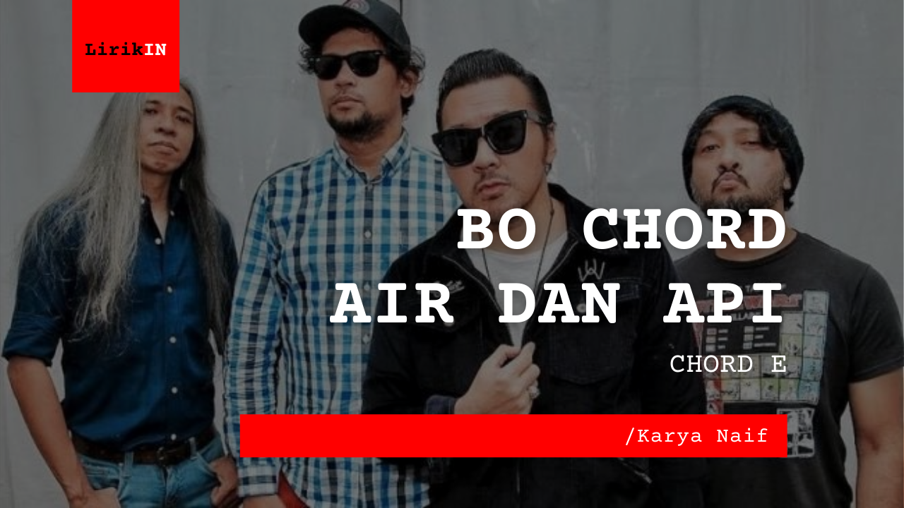 Bo Chord Air Dan Api | Naif (A)