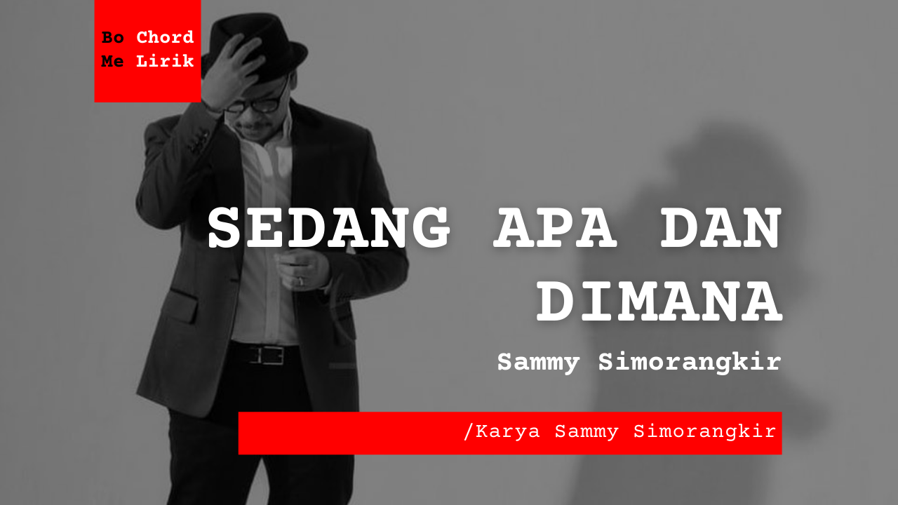 Bo Chord Sedang Apa Dan Dimana | Sammy Simorangkir (A)