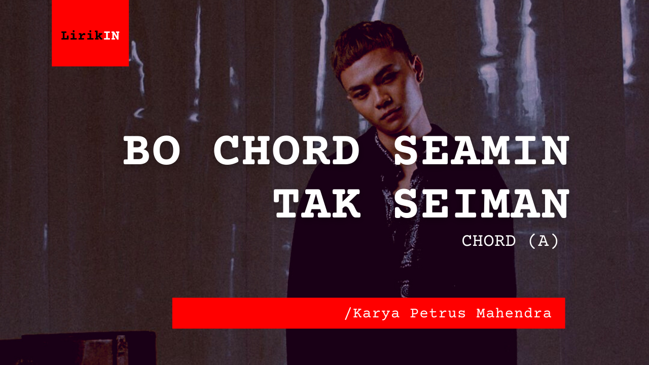 Bo Chord Seamin Tak Seiman | Petrus Mahendra (A)