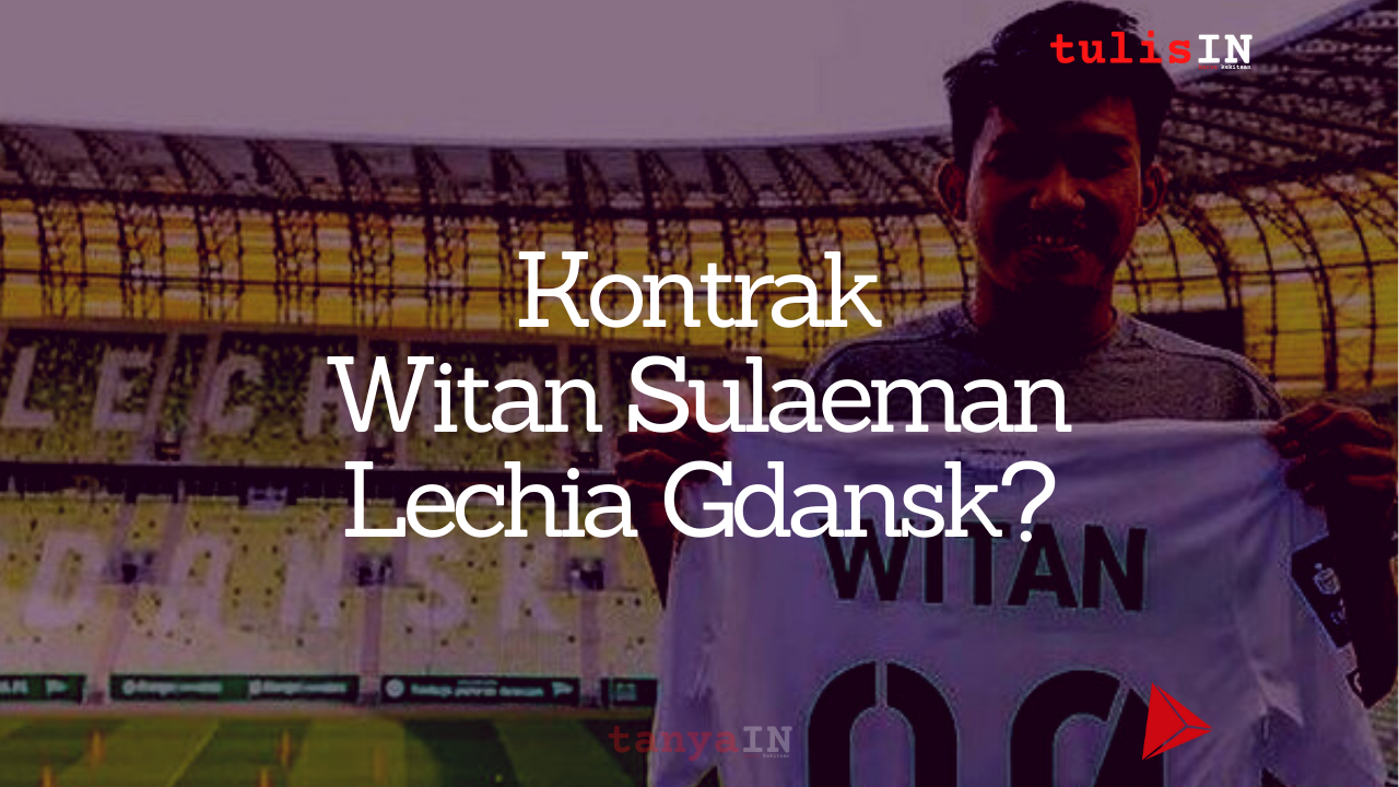 Berapa Lama Kontrak Witan Sulaeman di Lechia Gdansk?