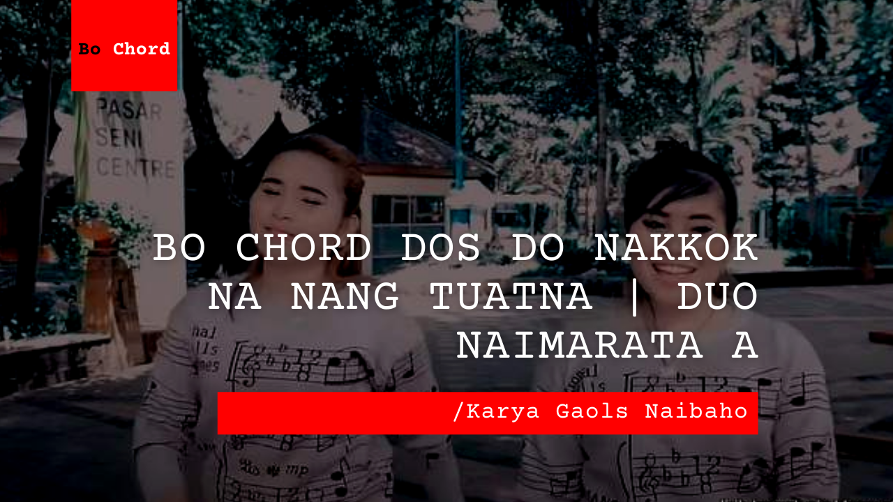 Bo Chord Dos Do Nakkok Na Nang Tuatna | Duo Naimarata A
