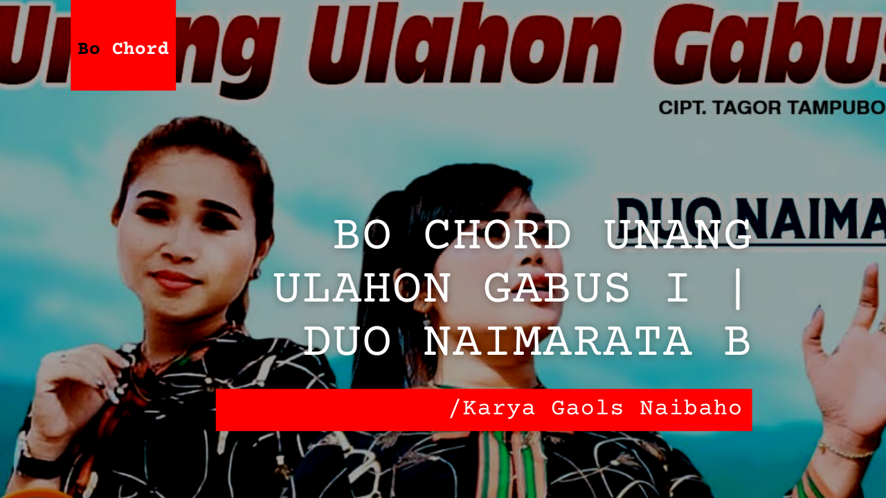 Bo Chord Unang Ulahon Gabus I | Duo Naimarata B