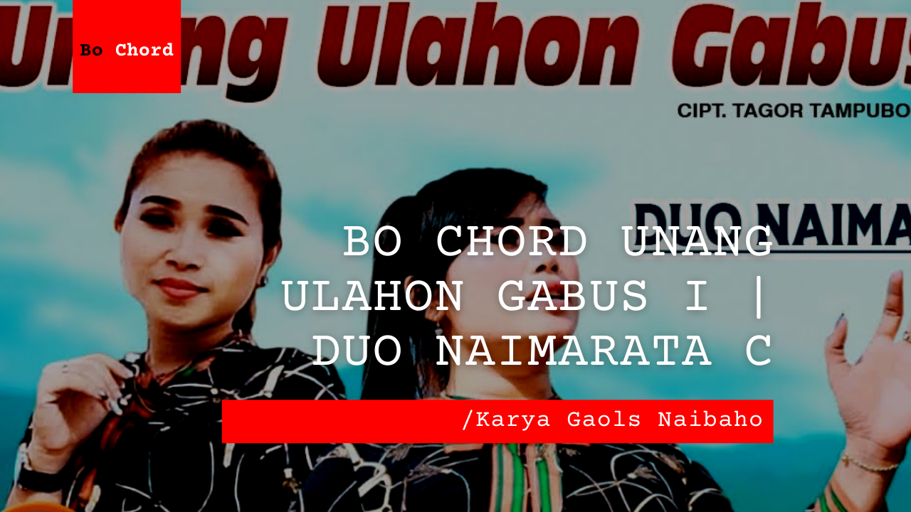 Bo Chord Unang Ulahon Gabus I | Duo Naimarata C