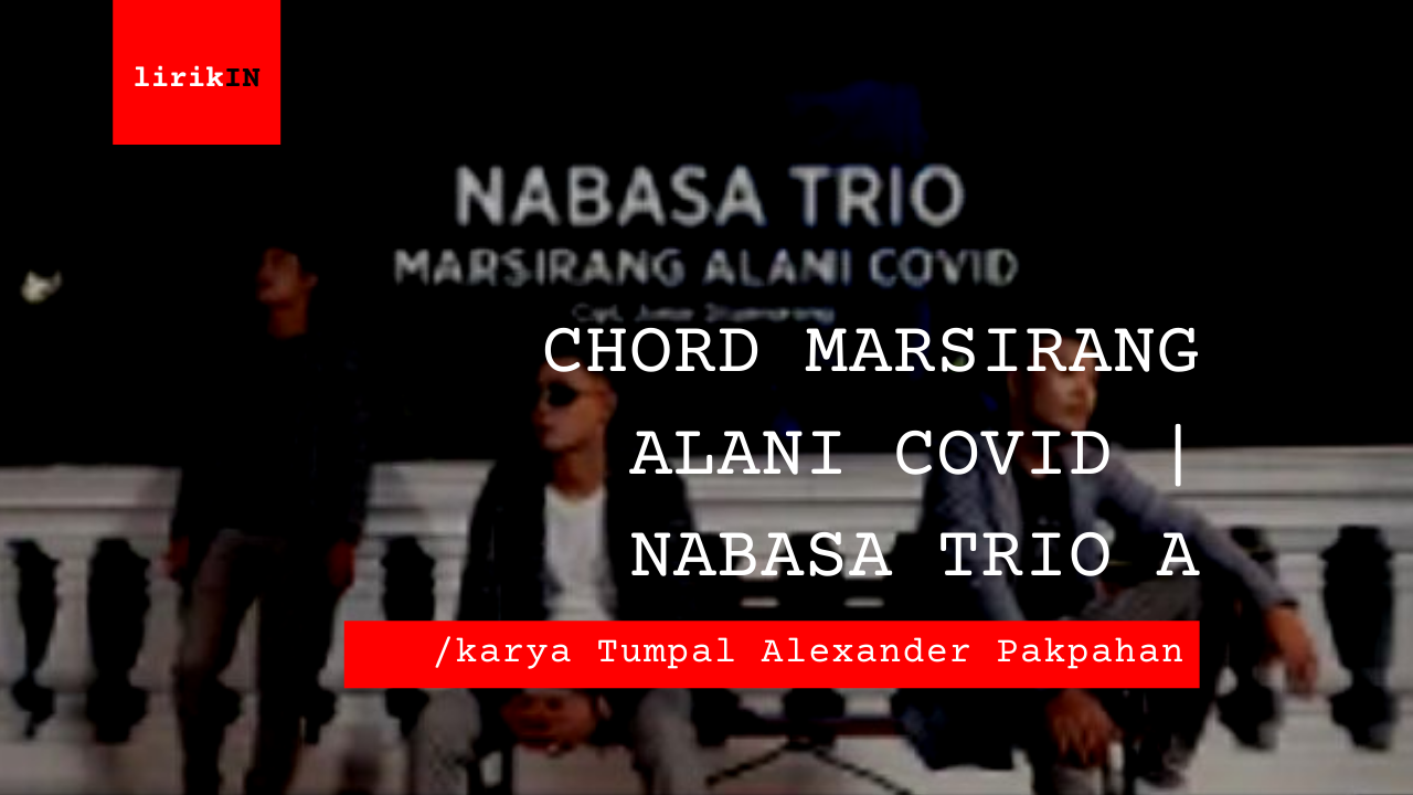Chord Marsirang Alani Covid | Nabasa Trio A