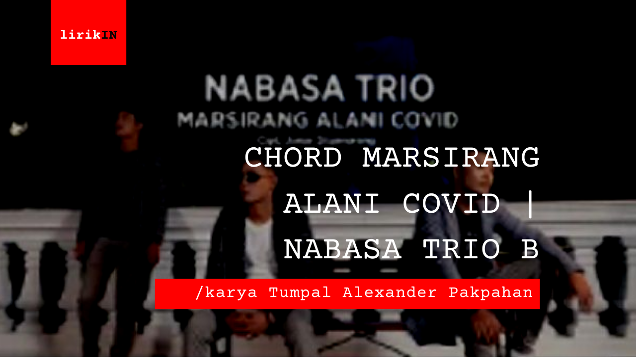 Chord Marsirang Alani Covid | Nabasa Trio B