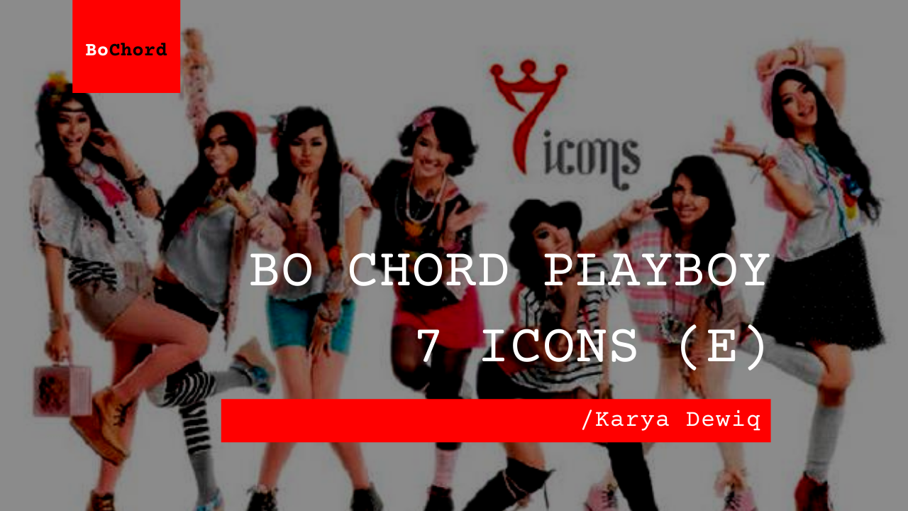 Bo Chord Playboy E | 7 Icons
