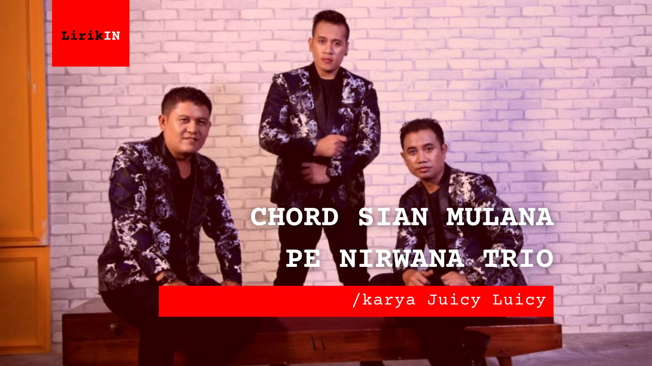 Chord Sian Mulana Pe | Nirwana Trio B