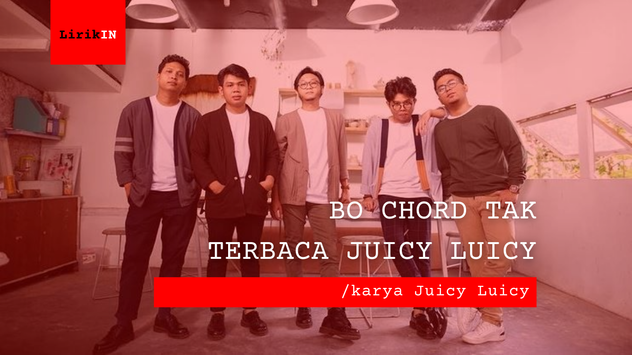 Chord Tak Terbaca | Juicy Luicy