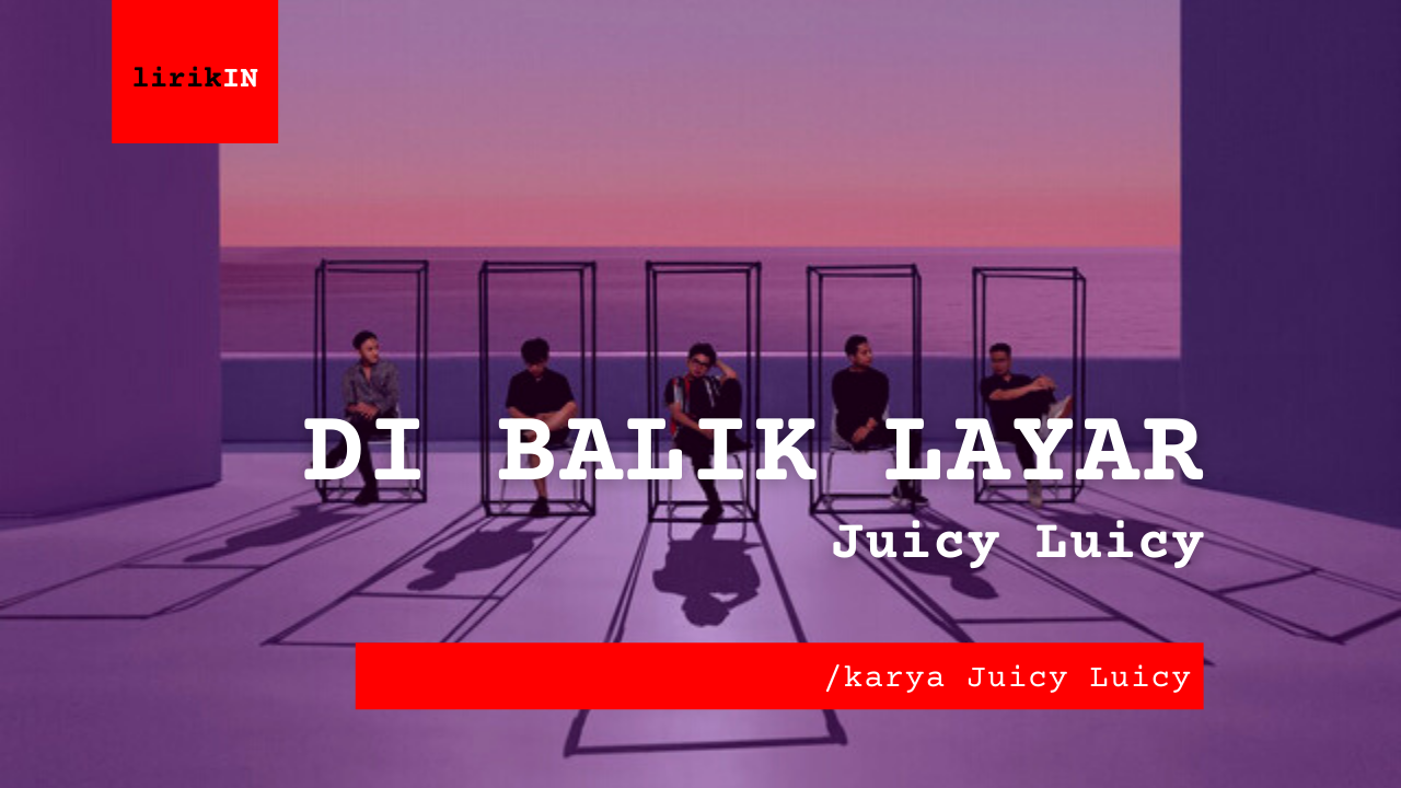 Chord Di Balik Layar | Juicy Luicy A