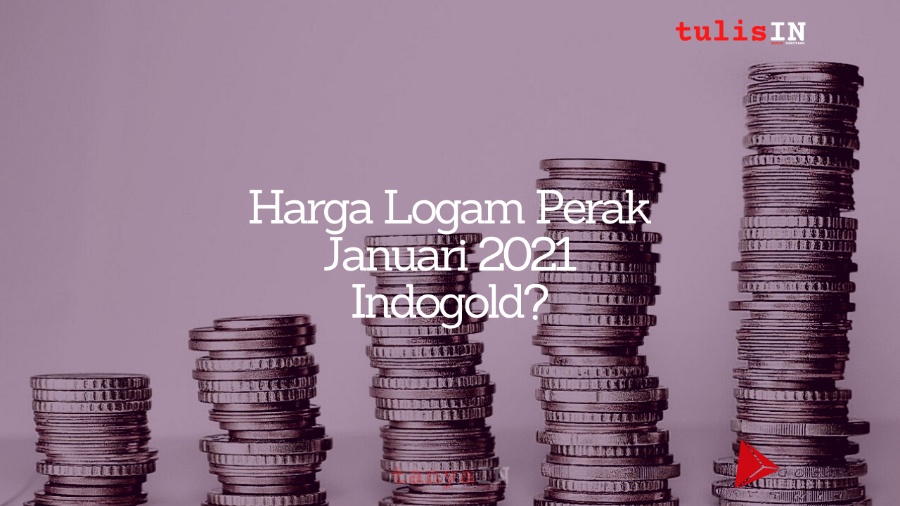 Harga Perak Bulan Januari 2021 | Indogold
