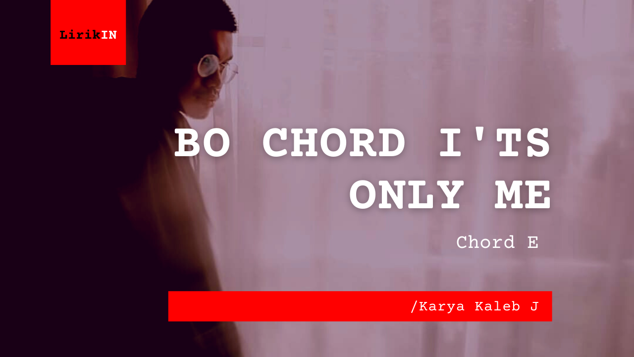 Bo Chord I'ts Only Me | Kaleb J (E)