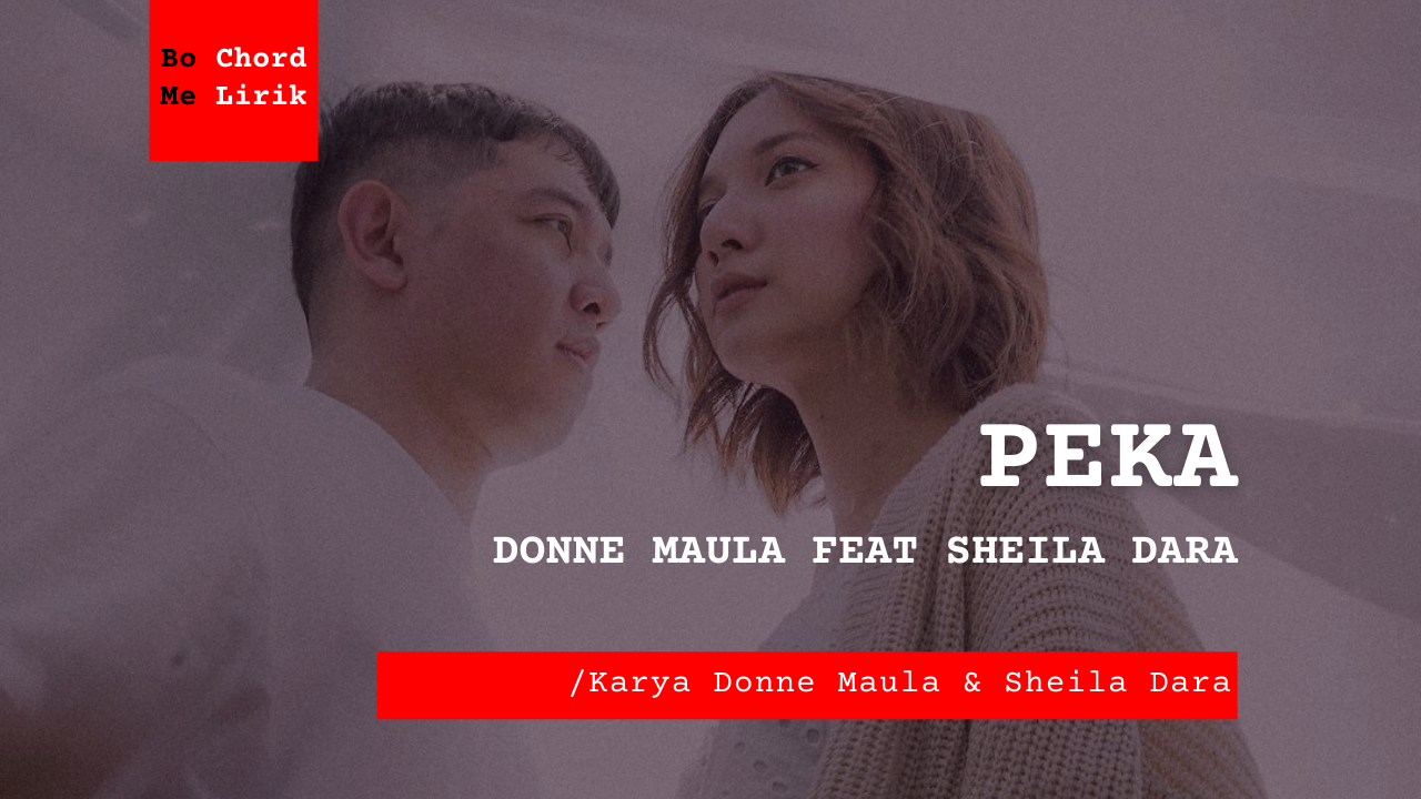 Peka Donne Maula feat Sheila Dara Me Lirik Lagu Bo Chord Ulasan C D E F G A B tulisIN-karya kekitaan – karya selesaiin masalah