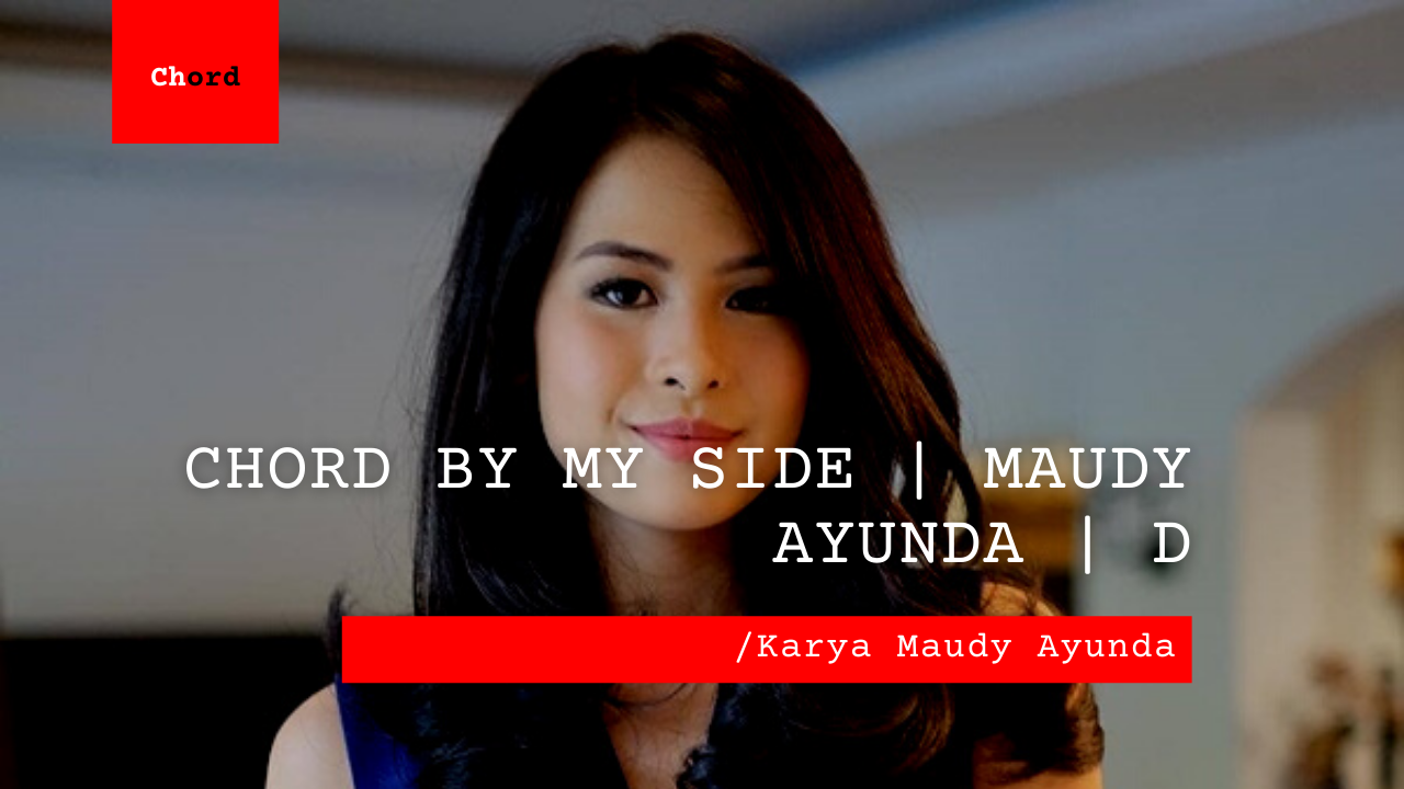 Chord By My Side | Maudy Ayunda D