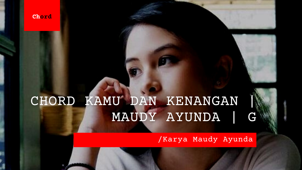 Bo Chord Kamu Dan Kenangan | Maudy Ayunda (G)