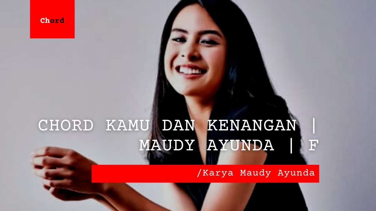 Bo Chord Kamu Dan Kenangan | Maudy Ayunda (F)