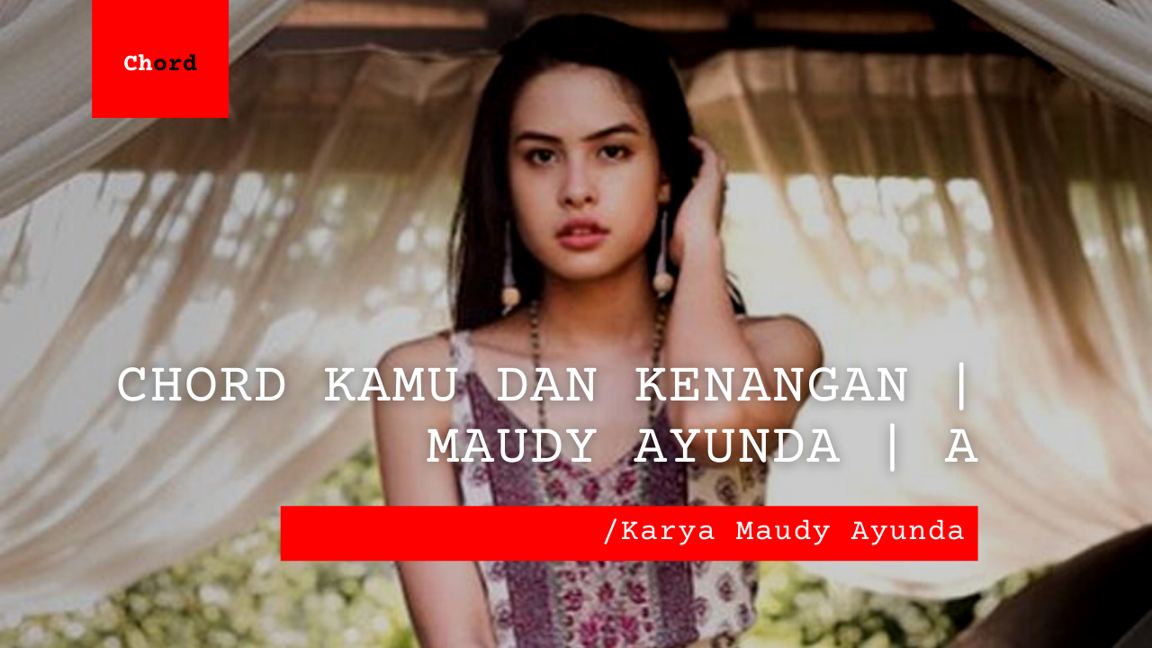 Bo Chord Kamu Dan Kenangan | Maudy Ayunda (A)