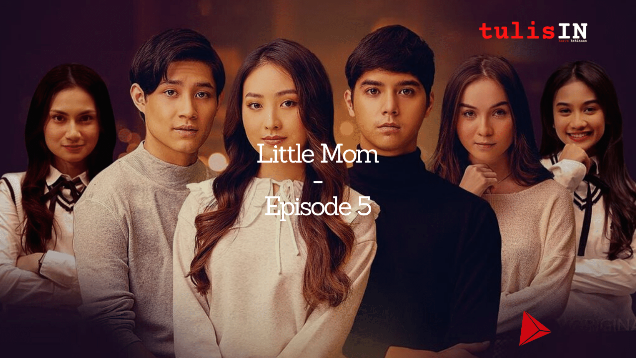 Little Mom : Episode 5 (Sinopsis)