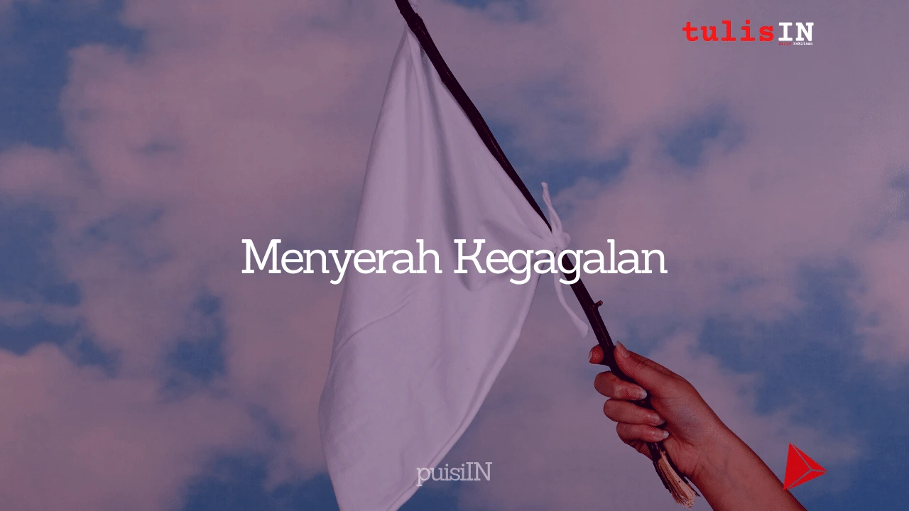 Menyerah Kegagalan | puisiIN