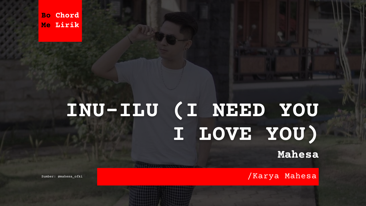 INU-ILU (I Need You I Love You) Vita Alvia feat Mahesa | Me Lirik Lagu Bo Chord Ulasan C D E F G A B tulisIN-karya kekitaan–karya selesaiin masalah