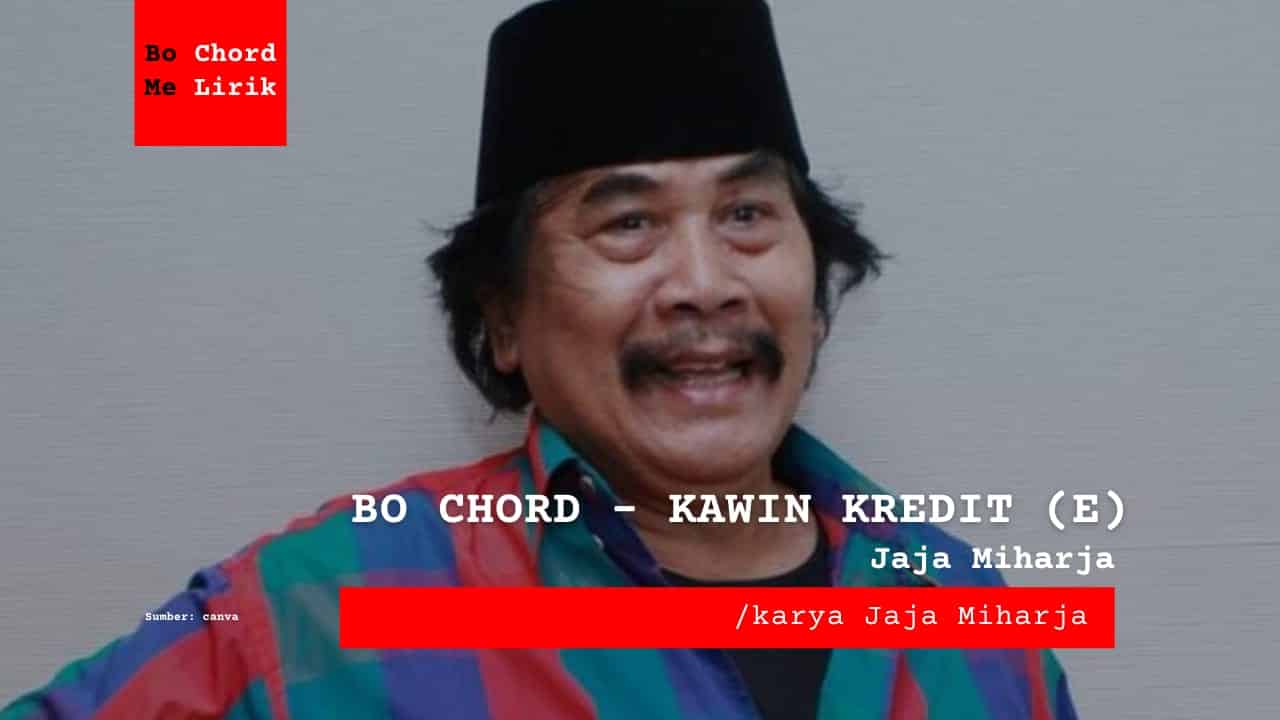 Bo Chord Kawin Kredit | Jaja Miharja (E)