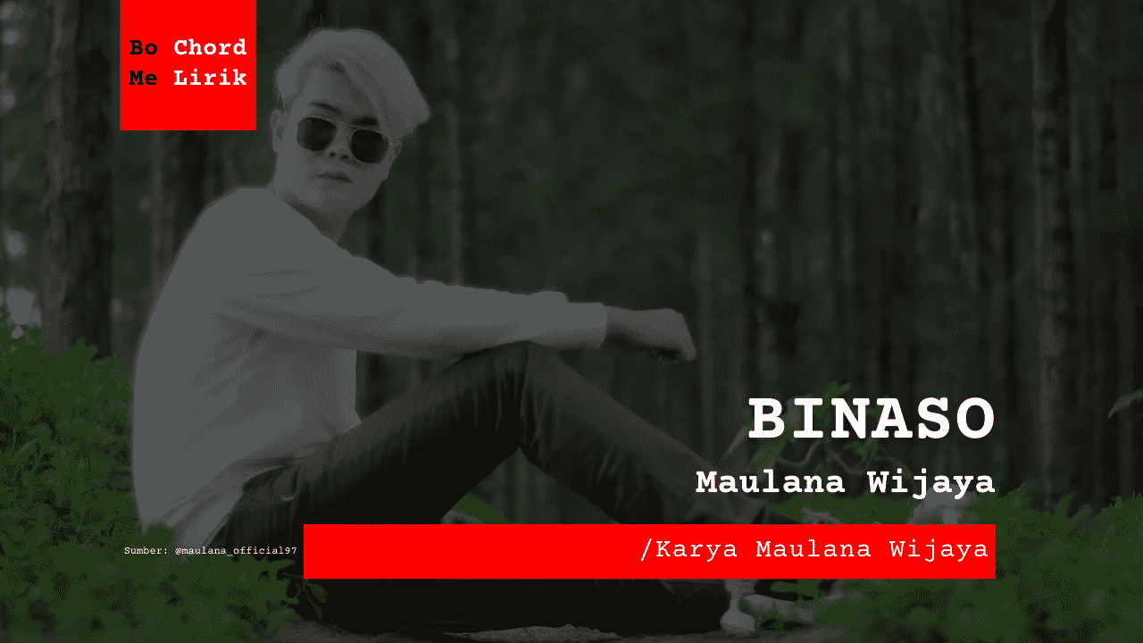 Binaso Maulana Wijaya | Me Lirik Lagu Bo Chord Ulasan C D E F G A B tulisIN-karya kekitaan–karya selesaiin masalah