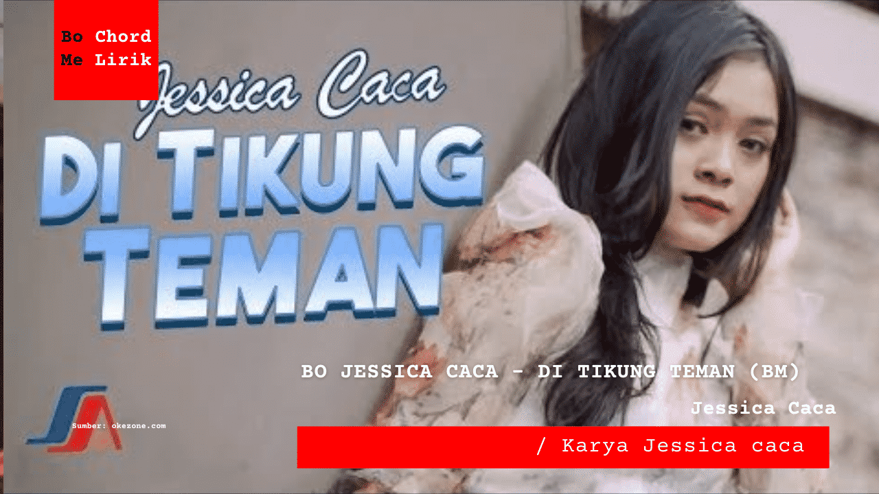 Bo Chord Di Tikung Teman | Jessica Caca (Bm)
