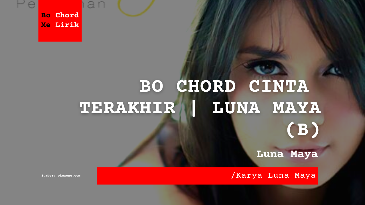 Bo Chord Cinta Terakhir | Luna Maya (B)