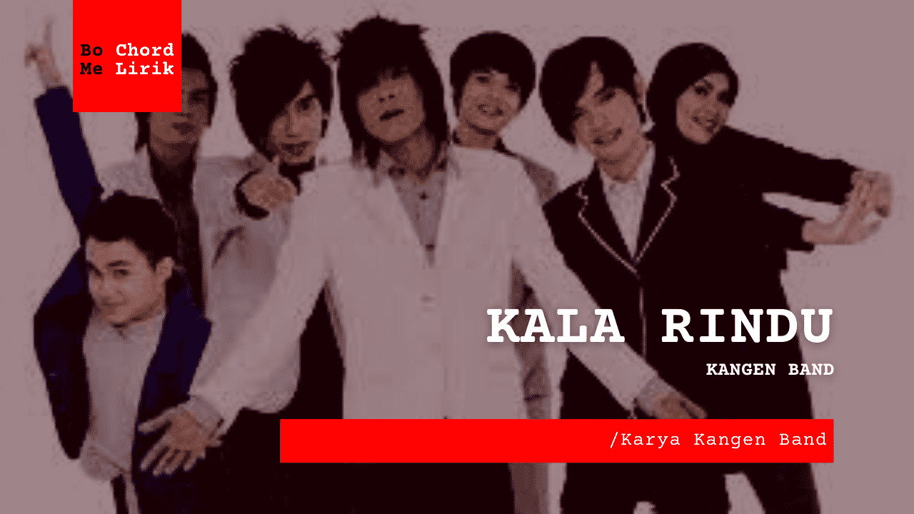 Me Lirik Kala Rindu | Kangen Band