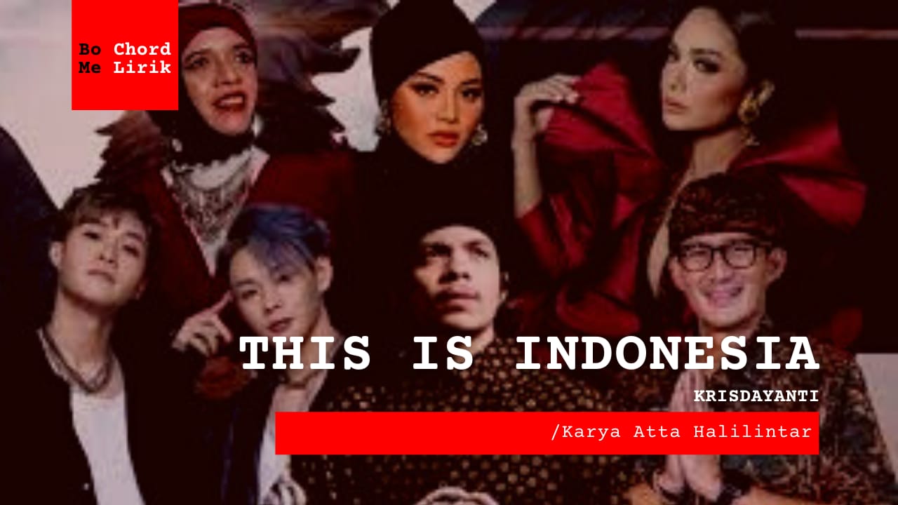 Bo Chord This Is Indonesia – Atta, BEAUZ, Aurel, Krisdayanti, Lenggogeni Faruk (F)