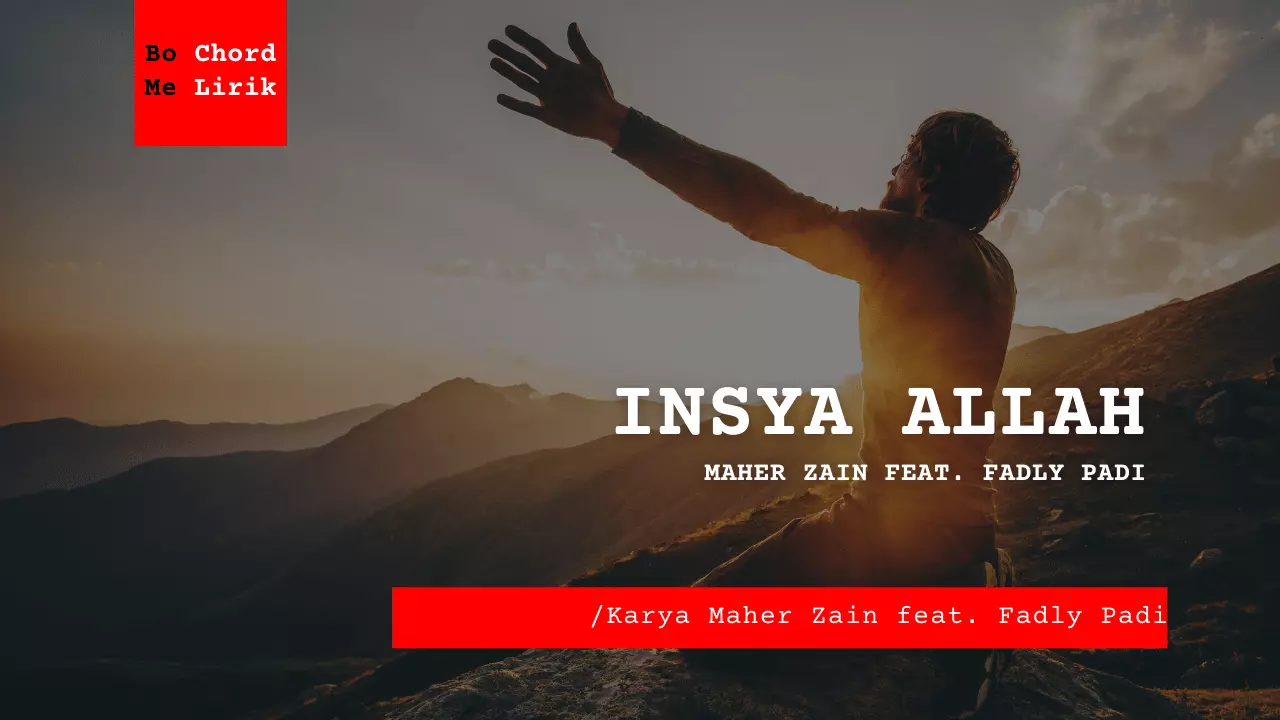 Insya Allah Maher Zain feat. Fadly Padi Me Lirik Lagu Bo Chord Ulasan C D E F G A B tulisIN-karya kekitaan – karya selesaiin masalah
