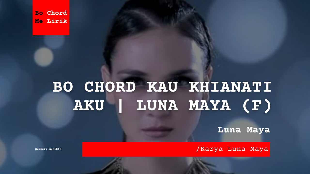 Bo Chord Kau Khianati Aku | Luna Maya (F)