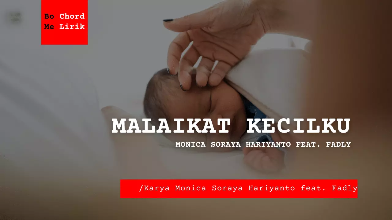 Me Lirik Malaikat Kecilku | Monica Soraya Hariyanto feat. Fadly