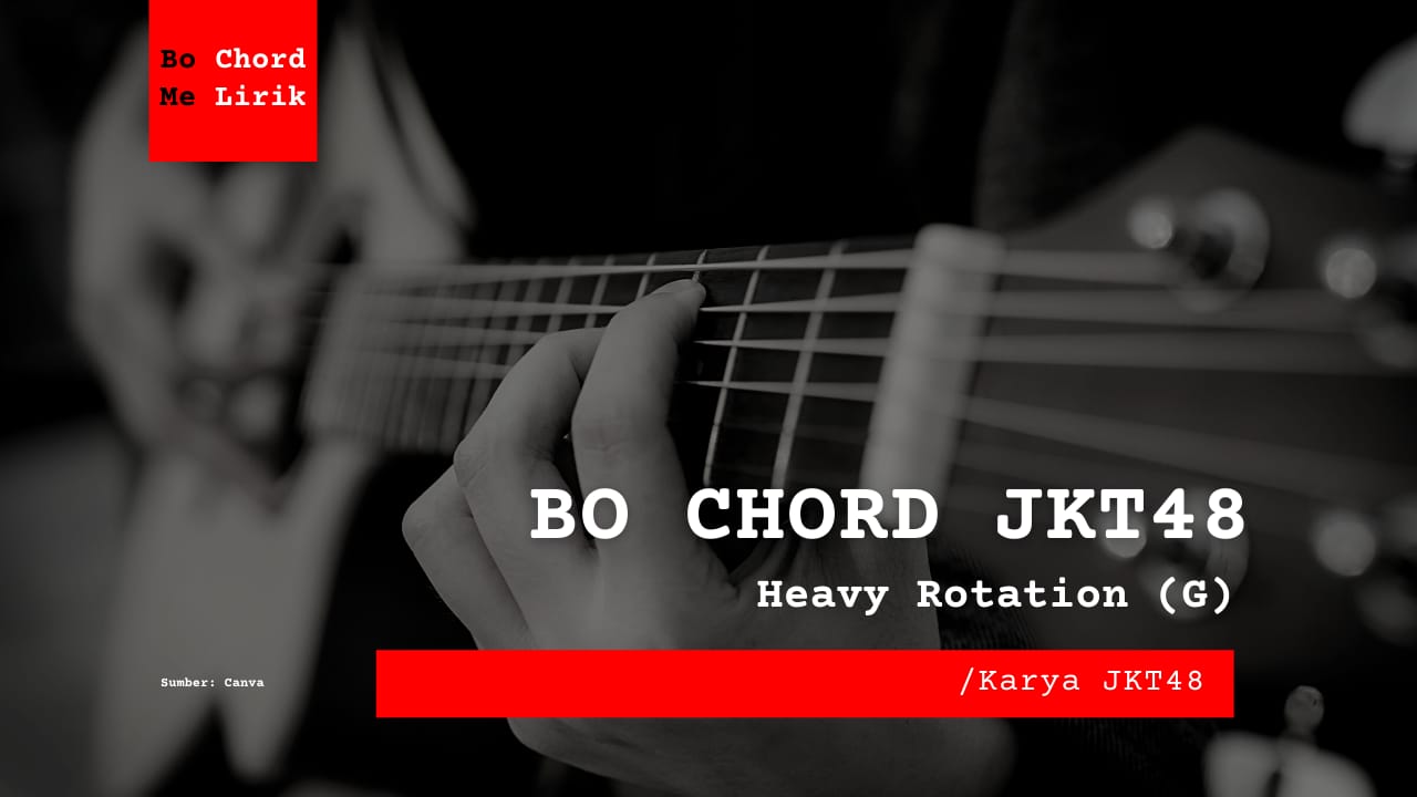 Bo Chord JKT48 – Heavy Rotation (G)