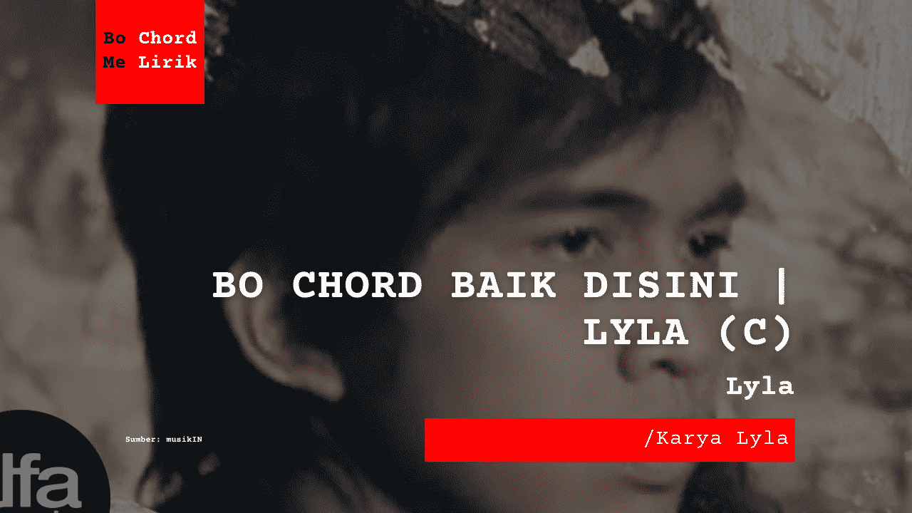 Bo Chord Baik Disini | Lyla (C)