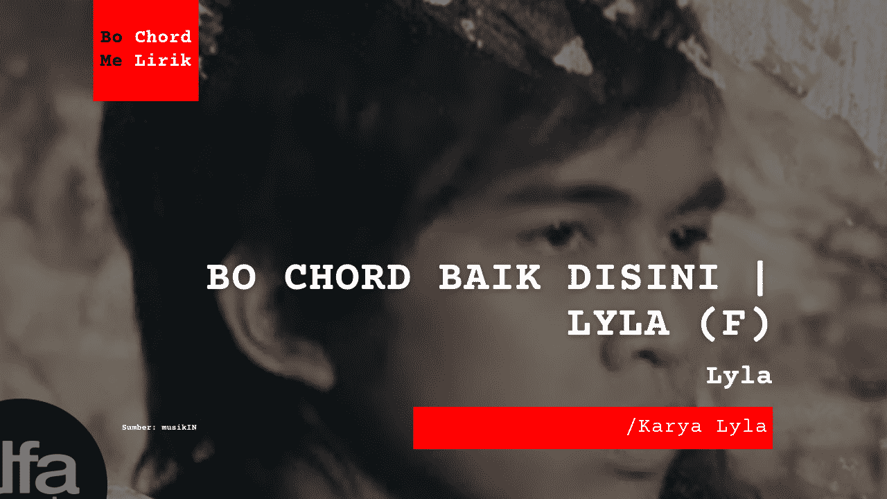 Bo Chord Baik Disini | Lyla (F)
