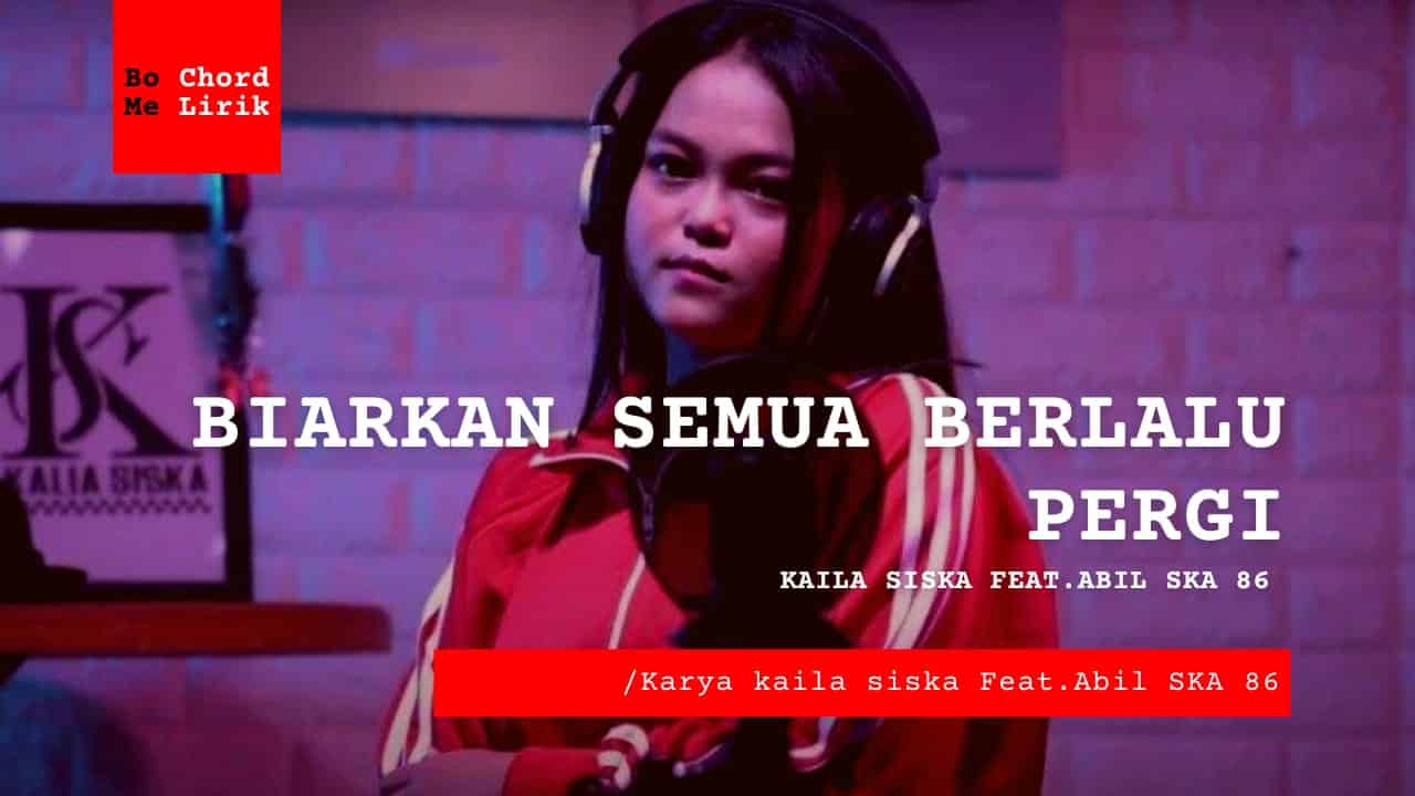 Bo Chord Biarkan Semua Berlalu Pergi Kalia Siska feat. Abil SKA 86