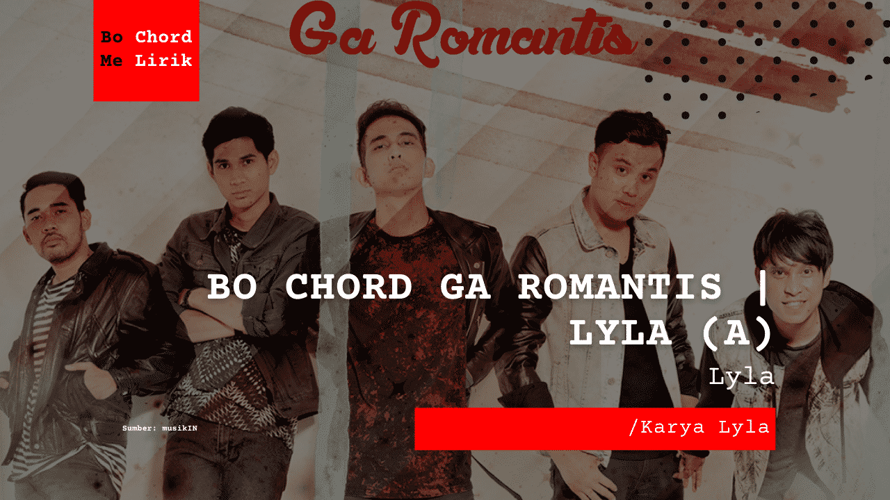 Bo Chord Ga Romantis | Lyla (A)