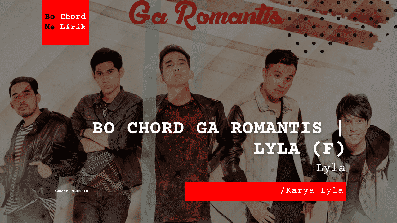 Bo Chord Ga Romantis | Lyla (F)
