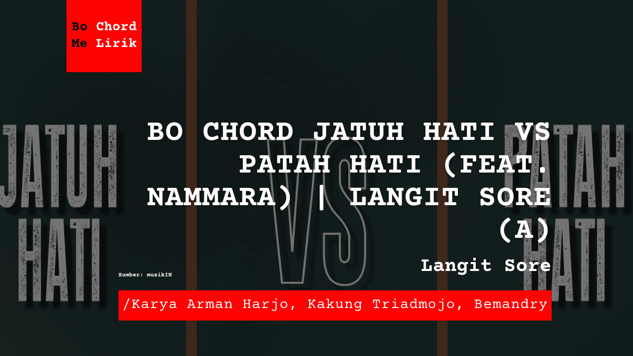 Bo Chord Jatuh Hati vs Patah Hati (feat. Nammara) | Langit Sore (A)