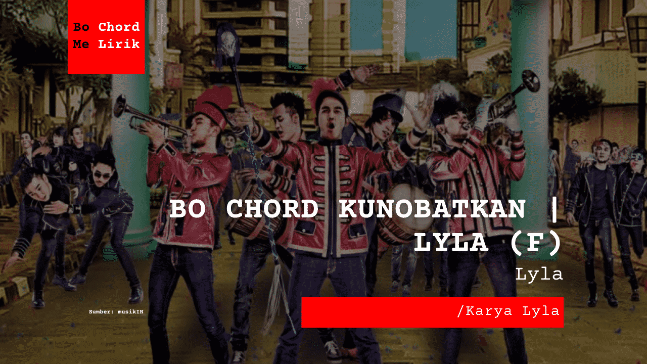 Bo Chord Kunobatkan | Lyla (F)