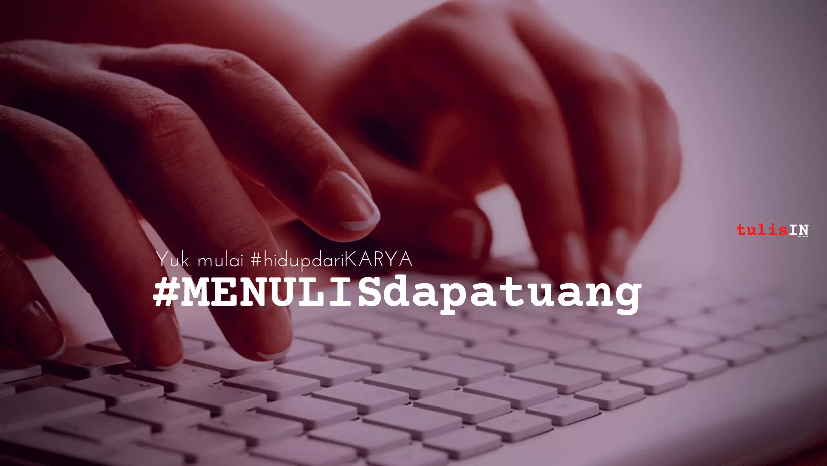 MENULISdapatuang Yuk mulai hidupdariKARYA - tulisIN - karya kekitaan