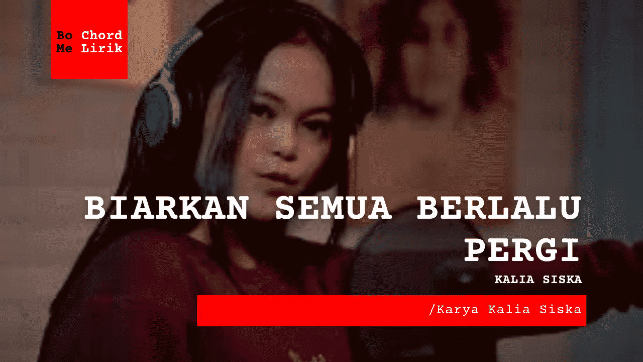 Me Lirik Biarkan Semua Berlalu Pergi | Kalia Siska feat. Abil (SKA 86)